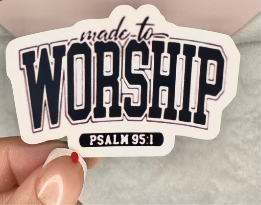 New! B&W Made To Worship Sticker