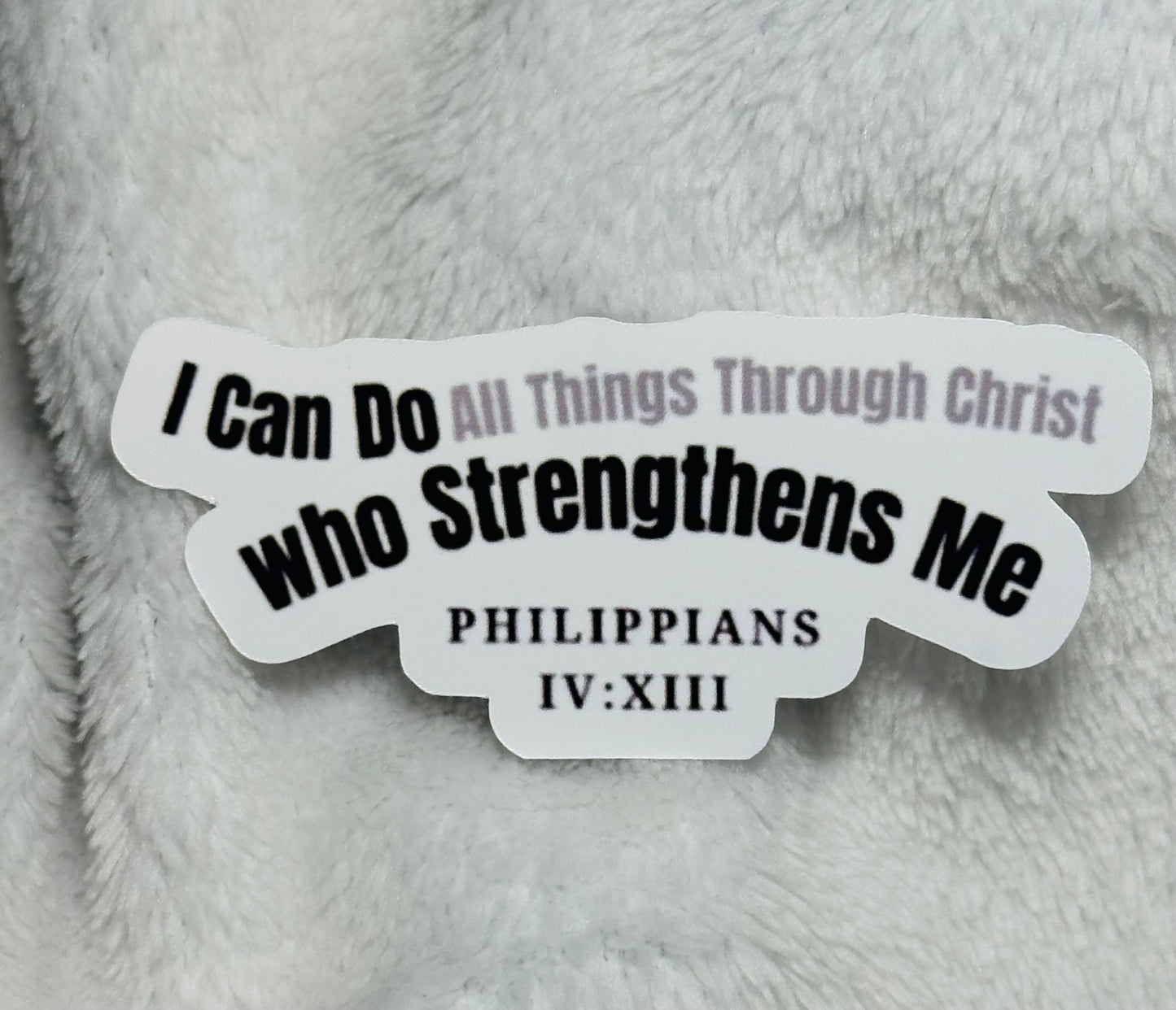 NEW. Grey I Can Do all things through Christ Sticker