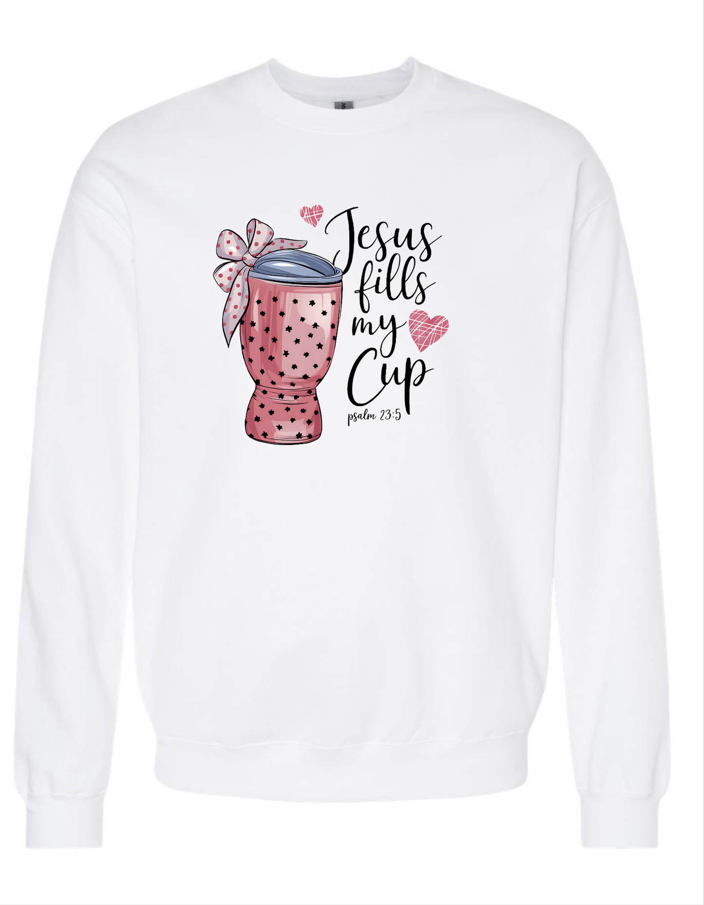 New! Jesus Fills My Cup Sweatshirt