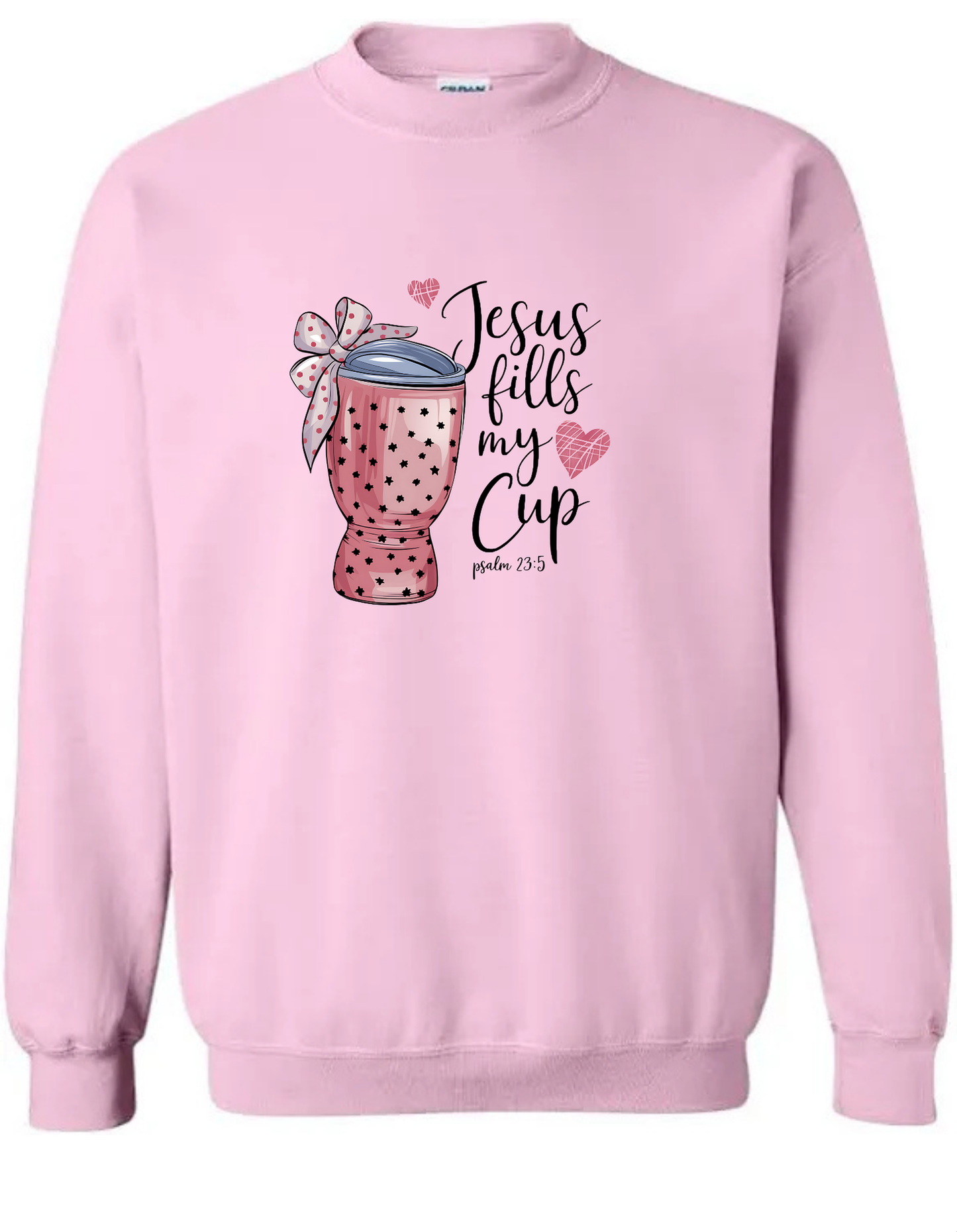 New! Jesus Fills My Cup Sweatshirt